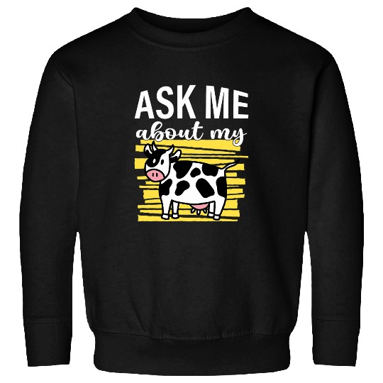 Cow Lover Ask Me About My Cow I Cute Cow I Kids Cow Sweatshirts