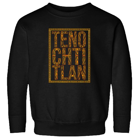 Aztec Calendar Mexican Native Mayas Mayans Art Tenochtitlan 22 Sweatshirts