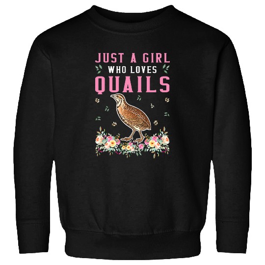 Just a Girl Who Loves Quail 2Funny Quails Bird Lover Owner Sweatshirts