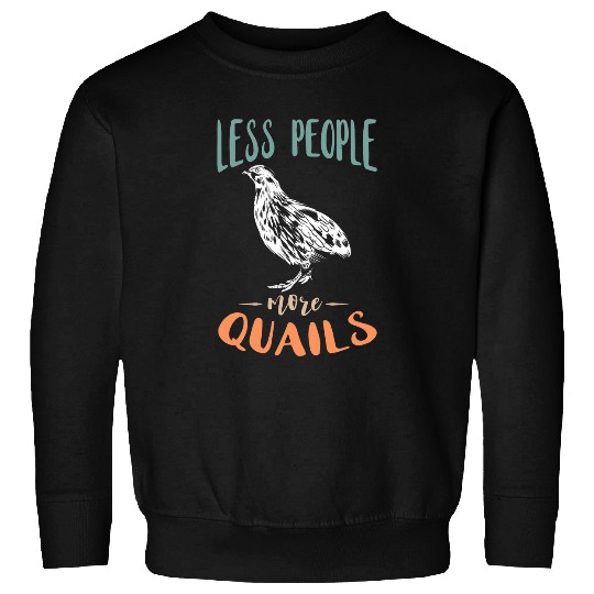 Less People More Quail Owner Quail Bird Lover Bobwhite Sweatshirts