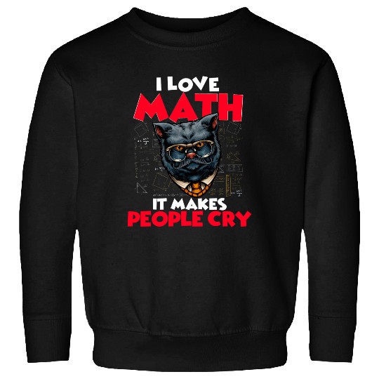 i love math it makes people cry for math teachers Sweatshirts