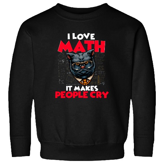 i love math it makes people cry for math teachers Sweatshirts