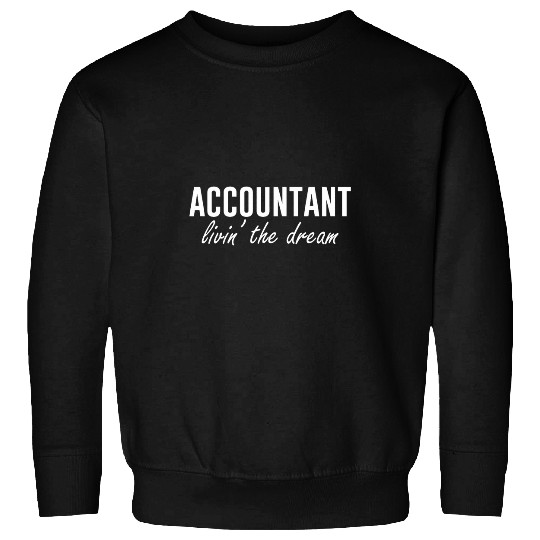 Accountant Livin the Dream Tax Accountant Funny Accounting Sweatshirts