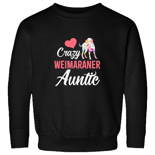crazys Weimaraner Auntie Funny Dog Auntie Sweatshirts