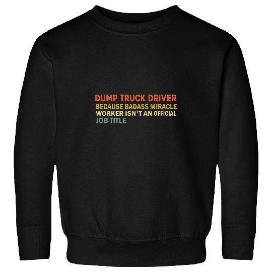 Fun Saying Funny Dump Truck Driver Humor Vintage Sweatshirts