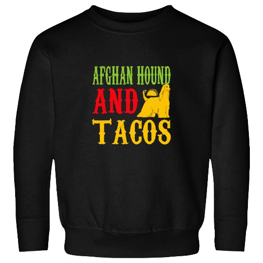 Afghan Hound And Tacos Pet Lovers Funny Sweatshirts