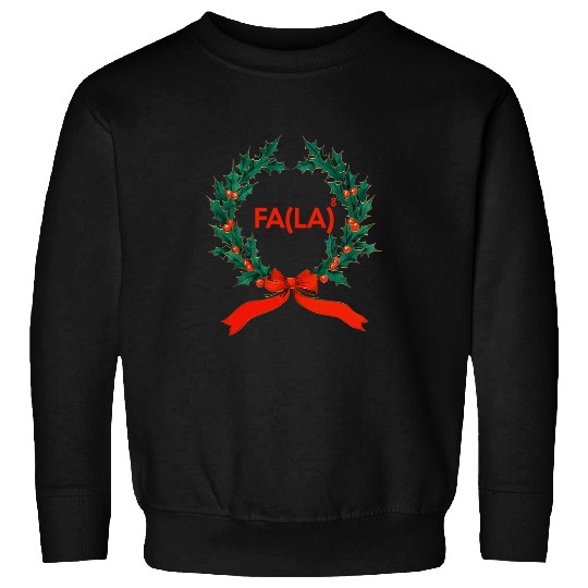 Fa La 8 FA LA8 Funny Math Christmas Carol Fa La La La La Sweatshirts