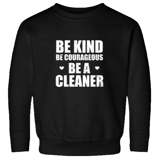 Be Courageous Be A Cleaner Design Janitor Sweatshirts