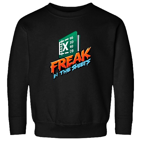 Freak In The Sheets Accountant Funny Spreadsheet Excel 1 Sweatshirts
