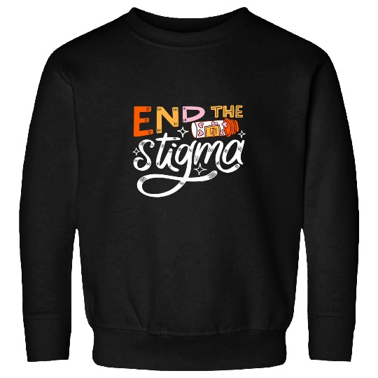 End the stigma Depression Support Mental Health Art Sweatshirts