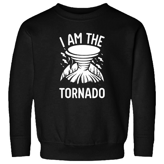 I Am The Tornado Meteorologist Hurricane Twister Storm Sweatshirts