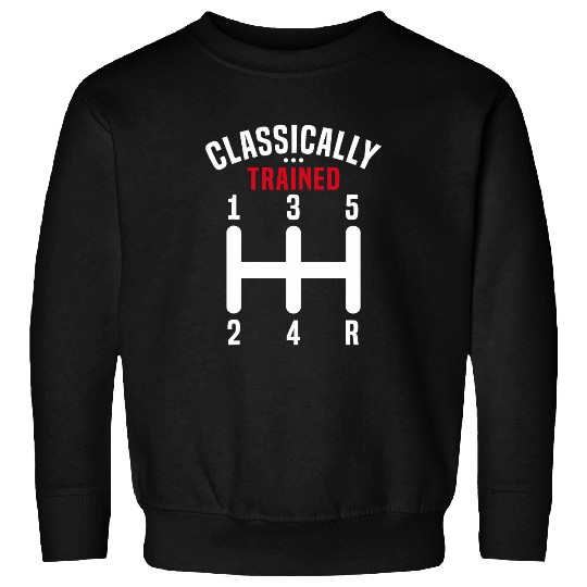 Classically Trained Stick Driver Manual Transmission Car Sweatshirts