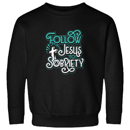 Follow Jesus To Sobriety Christian Counsellor Recovery 1 Sweatshirts