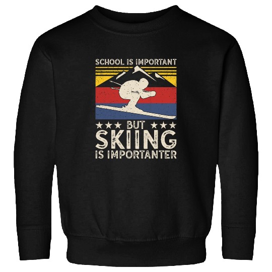 Skiing Ski Funny Retro School Important Ski Skiers Skiing Him Her Sweatshirts