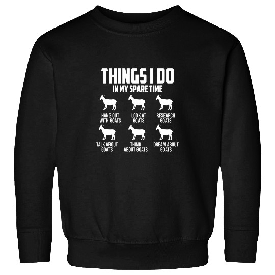 Goats Lover Things I Do In My Spare Time Goats Lover Mom Farmer Farm Sweatshirts