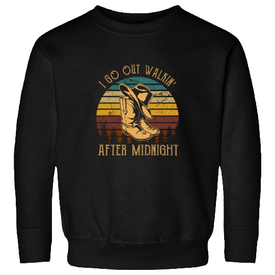 I Go Out Walkin After Midnight Country Music Cowboy Boots Sweatshirts