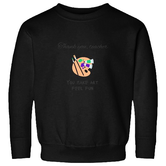 bests art teacher appreciation art teacher thank you Sweatshirts