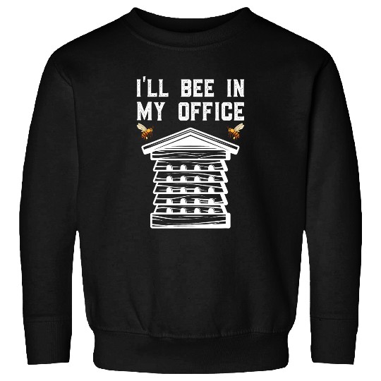 Beekeeper Ill Be In My Office Beehive Funny Beekeeping Sweatshirts