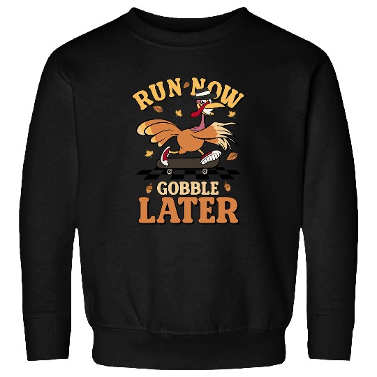 Run Now Gobble Later Turkey Autumn Fall Thanksgiving Retro 21 Sweatshirts