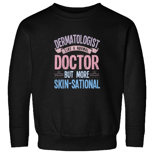 dermatologist skin doctor dermatology 21 Sweatshirts