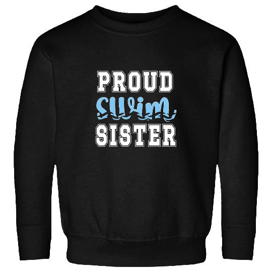 Swimming Pool Proud Swim Sister Of A Swimmer Sister Swimming Sis Sweatshirts