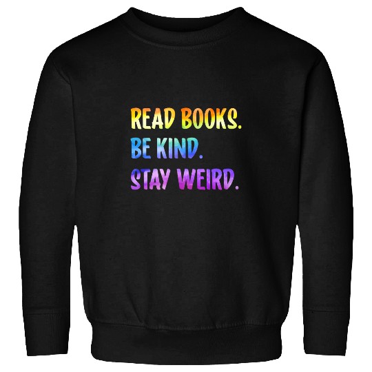 Read Books Be Kind Stay Weird Funny Bookish Nerd Worm Lover 23 Sweatshirts