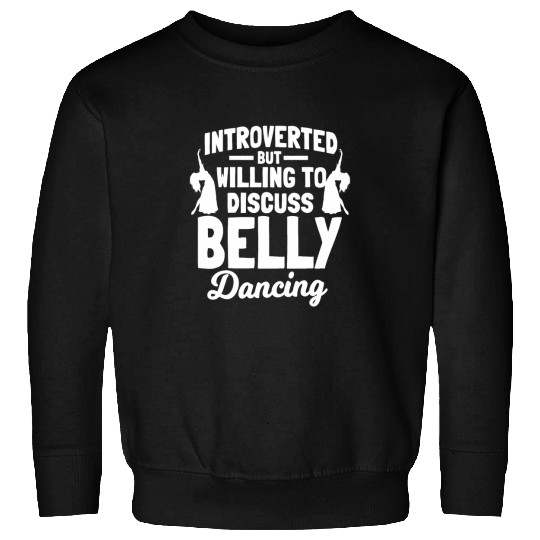 Belly Dancing Oriental Dance Eastern Torso Dancer Introvert Sweatshirts