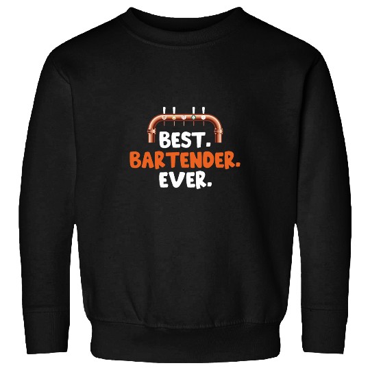 bests Bartender ever Sweatshirts