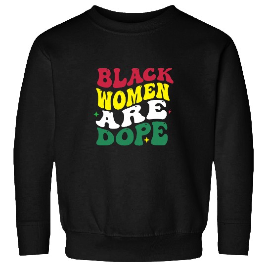 Black Women Are Dope Period Black History Month Retro Groovy Sweatshirts