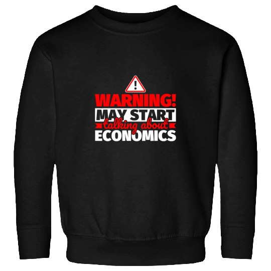 Economics Lover Warning May Start Talking Sweatshirts
