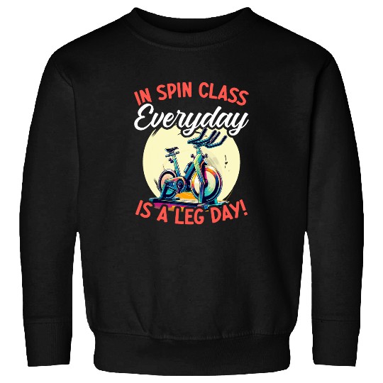 Everyday Leg Day Spinning Workout Biker Cyclist Spin Class Sweatshirts