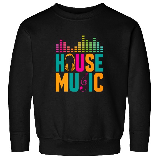 House Music Disco Club Lover Techno Electronic Dance Raver Sweatshirts