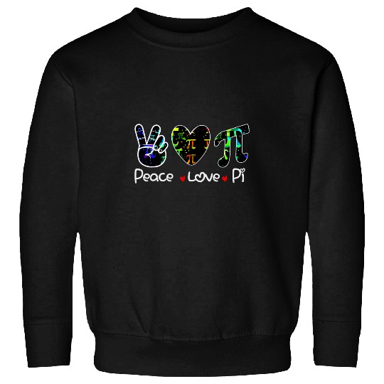 Peace Love Pi Math Love Pi Day Mathematics Math Teachers 21 Sweatshirts
