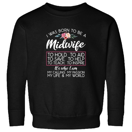I Was Born To Be A Midwife Doula Midwifery Birthing Sweatshirts