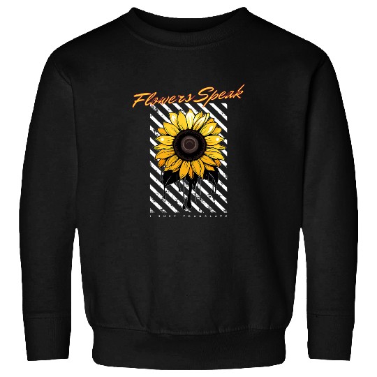 Flowers Speak Arty Flow Shop Sunflower Lover Florist Sweatshirts