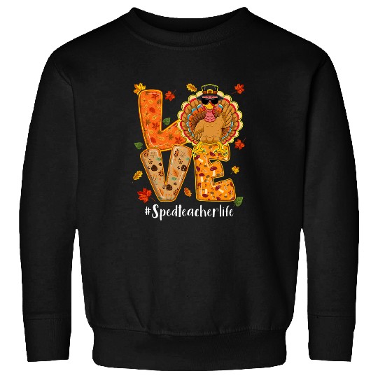 Love Sped Teacher Life Thanksgiving Autumn Fall Turkey Sweatshirts