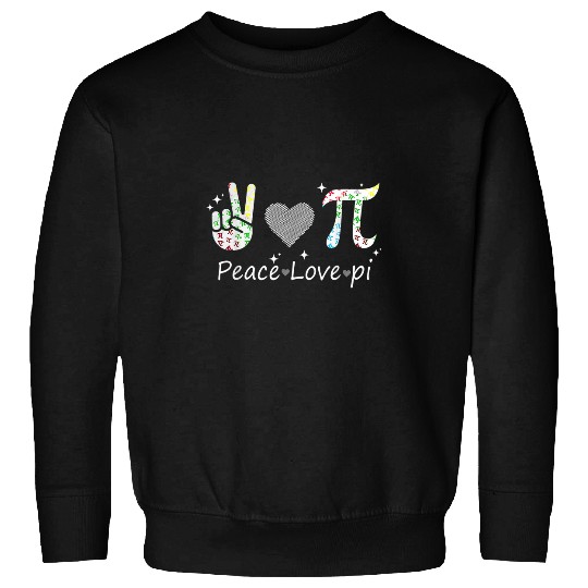 Peace Love Pi Math Love Pi Day Mathematics Math Teachers 23 Sweatshirts