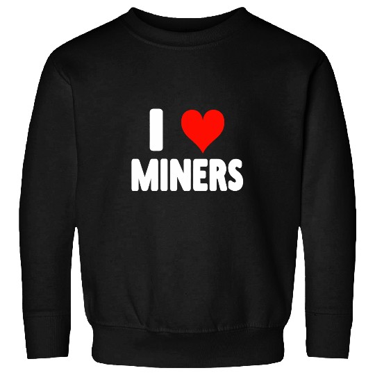 I Love Miners 2Heart 2Miner Mining 2Video Game 2Gamer Sweatshirts