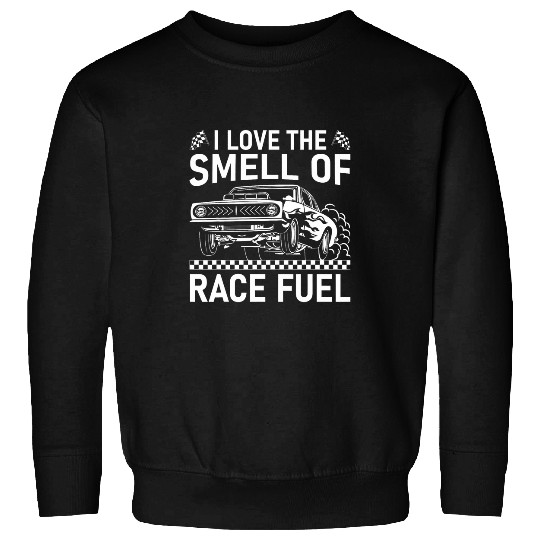 I Love The Smell of Race Fuel Muscle Car Guy Drag Racing Sweatshirts