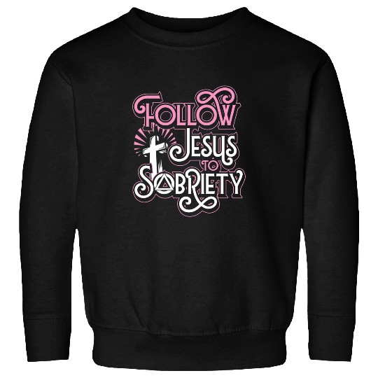 Follow Jesus To Sobriety Christian Counsellor Recovery 2 Sweatshirts