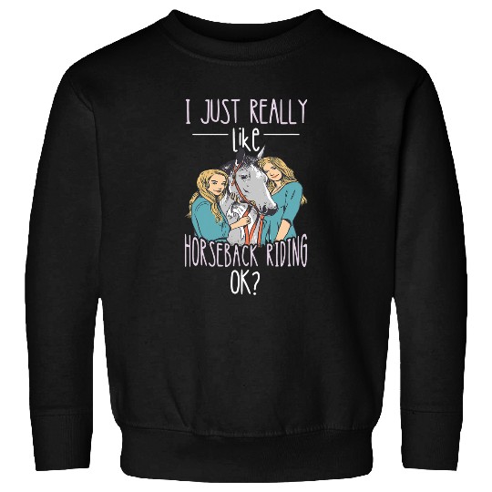 I Just Really Like Horseback Riding Equestrian Horse Rider Sweatshirts