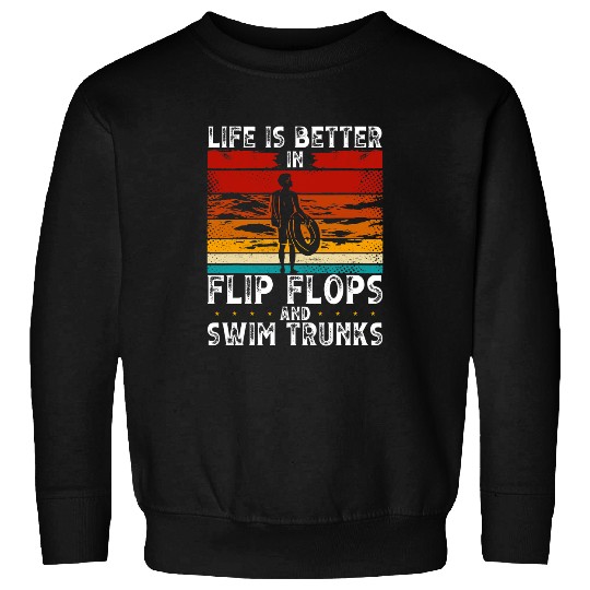 Swimming Pool Life Is Better In Flip Flops And Swim Trunks Swimming Sweatshirts