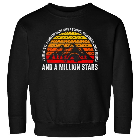 IM IN NEED OF A COUNTRY NIGHT A BONFIRE MUSIC 2 Sweatshirts