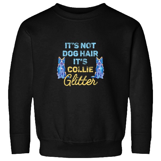 Border Collie Dog Hair Funny Sweatshirts
