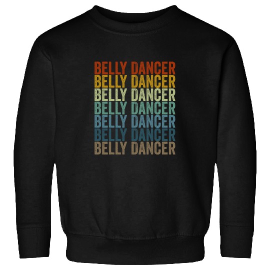 Belly Dancer Belly Dancing Dance Sweatshirts