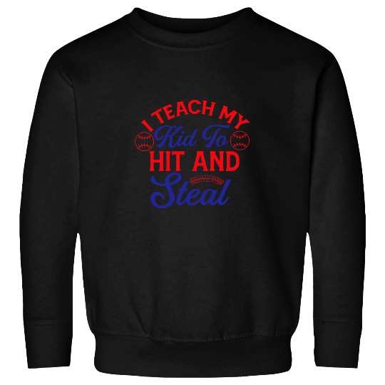 I Teach My Kid To Hit And Steal Baseball Softball Mom 6 Sweatshirts