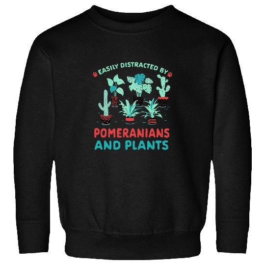 Easily Distracted by Pomeranians and Plants Zwergspitz 1 Sweatshirts