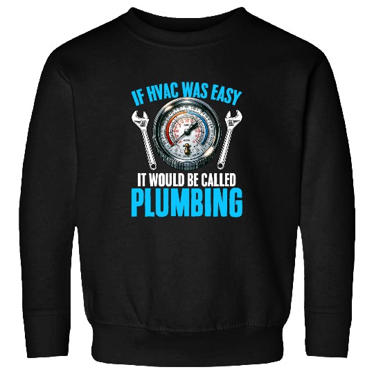 Be Plumbing Hvac Tech Mechanic Repairman HVAC Technician Sweatshirts