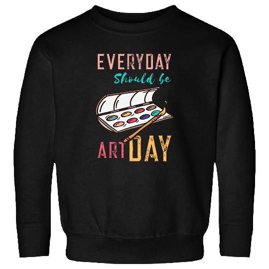 Art Teacher Everyday Brush Art Lover Paint Art Painter 1 Sweatshirts
