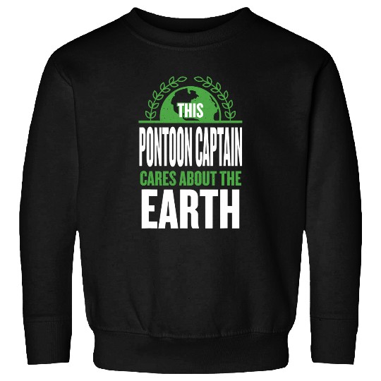 Pontoon Fun This Pontoon Captain Cares About the Earth Pontoon Boat Sweatshirts